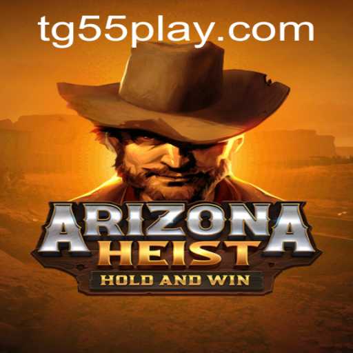 ArizonaHeist: A Thrilling New Experience with TG55